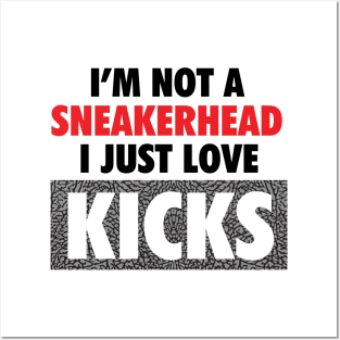 I'm Not A Sneakerhead, I Just Love Kicks Posters and Art